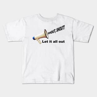 Shout, shout! Kids T-Shirt